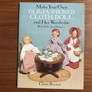 Old Fashioned Cloth Doll and Her Wardrobe Claire Bryant Dover Book 1990